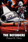 Image for The Defenders by Philip K. Dick, Science Fiction, Fantasy, Adventure