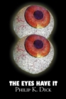 Image for The Eyes Have It by Philip K. Dick, Science Fiction, Fantasy, Adventure