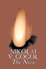 Image for The Nose by Nikolai Gogol, Classics, Literary