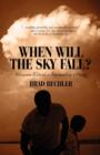 Image for When Will the Sky Fall?