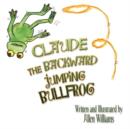 Image for Claude the Backward Jumping Bullfrog