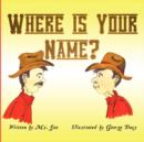 Image for Where Is Your Name?