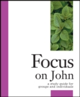 Image for Focus on John: A Study Guide for Groups and Individuals