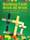 Image for Building faith brick by brick  : an imaginative way to explore the Bible with children