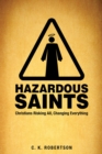Image for Hazardous Saints [Study Guide] : Christians Risking All, Changing Everything