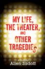 Image for My life, the theater, and other tragedies  : a novel