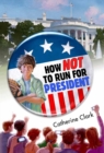 Image for How Not To Run For President