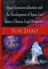 Image for Space Commercialization &amp; the Development of Space Law from a Chinese Legal Perspective