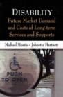 Image for Disability : Future Market Demand &amp; Costs of Long-Term Services &amp; Supports