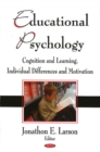 Image for Educational Psychology : Cognition &amp; Learning, Individual Differences &amp; Motivation