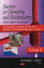 Image for Success in Chemistry &amp; Biochemistry : Mind&#39;s Flight in Time &amp; Space: Volume 4 (A Festschrift in Honor of the 75th Birthday of Professor Gennady E. Zaikov)