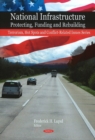 Image for National Infrastructure : Protecting, Funding &amp; Rebuilding