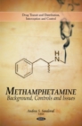 Image for Methamphetamine : Background, Controls &amp; Issues