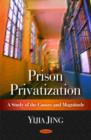 Image for Prison privatization  : a study of the causes and magnitude