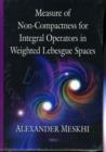 Image for Measure of Non-Compactness for Integral Operators in Weighted Lebesgue Spaces