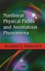Image for Nonlinear Physical Fields &amp; Anomalous Phenomena