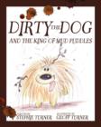 Image for Dirty the Dog and the King of Mud Puddles