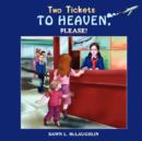Image for Two Tickets to Heaven, Please!