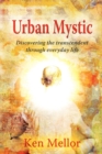 Image for Urban Mystic : Discovering the Transcendent Through Everyday Life