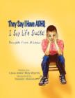 Image for They Say I Have ADHD, I Say Life Sucks! : Thoughts from Nicholas