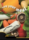Image for Enjoy Your Meal: What Happens When You Eat?