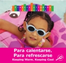 Image for Para calentarse, para refrescarse: Keeping Warm, Keeping Cool