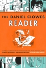 Image for The Daniel Clowes teader  : Ghost world, nine short stories, and critical materials - comics about art, adolescence, and real life
