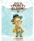 Image for Wake up, Percy Gloom
