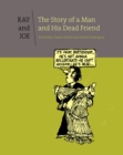Image for Ray &amp; Joe  : the story of a man and his dead friend and other classic comics