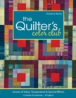 Image for The quilter&#39;s color club  : secrets of value, temperature &amp; special effects