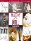 Image for Anatomy of a Doll: The Fabric Sculptor&#39;s Resource