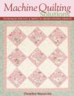 Image for Machine quilting solutions: techniques for fast &amp; simple to award-winning designs