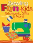 Image for Sewing fun for kids: patchwork, gifts &amp; more
