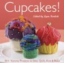 Image for Cupcakes!: 30+ yummy projects to sew, quilt, knit &amp; bake