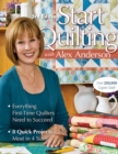 Image for Start Quilting With Alex Anderson: 6 Projects for First-Time Quilters