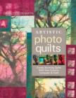 Image for Artistic photo quilts: create stunning quilts with your camera, computer &amp; cloth