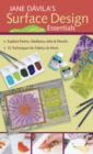 Image for Jane Davila&#39;s surface design essentials: explore paints, mediums, inks &amp; pencils : 15 techniques for fabrics &amp; more