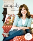 Image for Simplify: Quilts for the Modern Home : Use Pre-Cut Jelly Rolls, Charm Packs, Fat Quarters and More