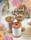 Image for Inspired to sew: 15 pretty projects, sewing secrets, colourful collage