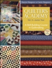 Image for Quilter&#39;s academy: a skill-building course in quiltmaking.