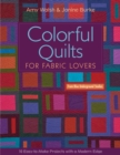 Image for Colorful quilts for fabric lovers  : easy-to-make projects with a modern edge