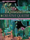 Image for Design explorations for the creative quilter: easy-to-follow lessons for dynamic art quilts