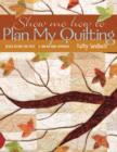 Image for Show me how to plan my quilting: design before you piece, a fun, no-mark approach