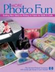 Image for More photo fun: new ideas for printing on fabric for quilts &amp; crafts