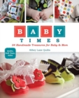 Image for Baby times  : 24 handmade treasures for baby &amp; mom