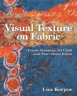Image for Visual texture on fabric  : create stunning art cloth with water-based resists