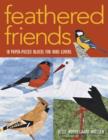 Image for Feathered friends: 18 paper-pieced blocks for bird lovers
