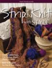 Image for Strip &amp; knit with style: create fabric-yarn, use cotton, wool, fleece &amp; more : knit 16 projects for you &amp; your home