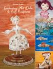 Image for Enchanting art dolls &amp; soft sculptures: sculpting-crazy quilting-embellishing-embroidery