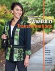 Image for Sweatshirt transformations: sew jackets, vests &amp; hoodies : 8 projects from cozy to elegant